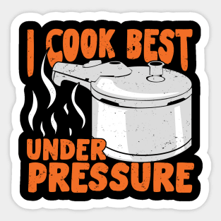 I Cook Best Under Pressure Sticker